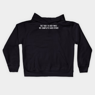 The 'Hub' to Her 'Wife' We Complete Each Other Kids Hoodie